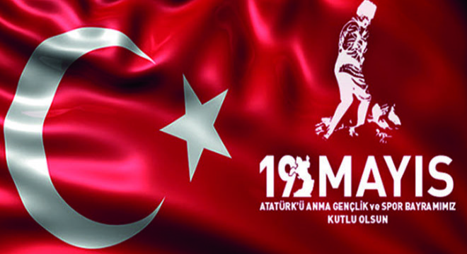 19 Mayıs Atatürk ü Anma Gençlik ve Spor Bayramımız Kutlu Olsun