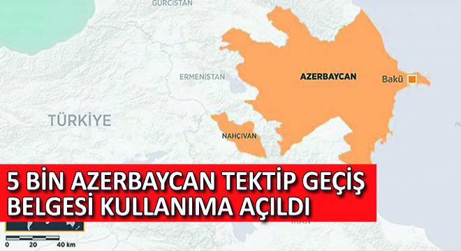 5 Bin Azerbaycan Tektip Geçiş Belgesi Kullanıma Açıldı