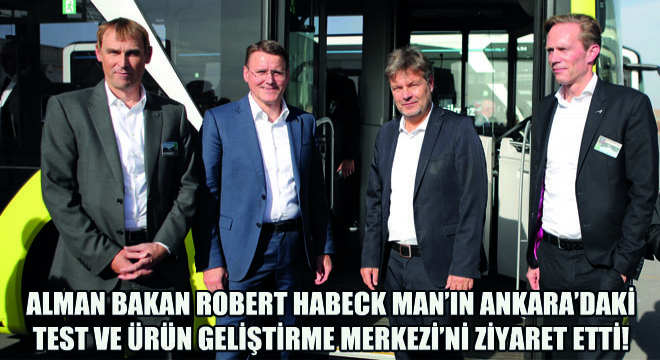Alman Bakan Robert Habeck MAN’ın Ankara’daki Test ve Ürün Geliştirme Merkezi’ni Ziyaret Etti!