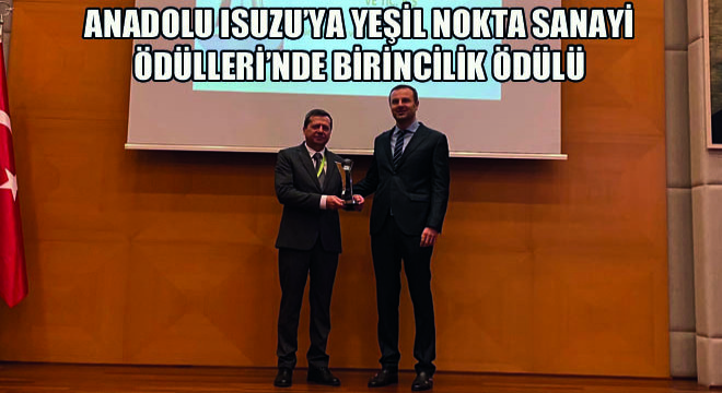 Anadolu Isuzu’ya Yeşil Nokta Sanayi Ödülleri’nde Büyük İşletmeler Kategorisinde Birincilik Ödülü
