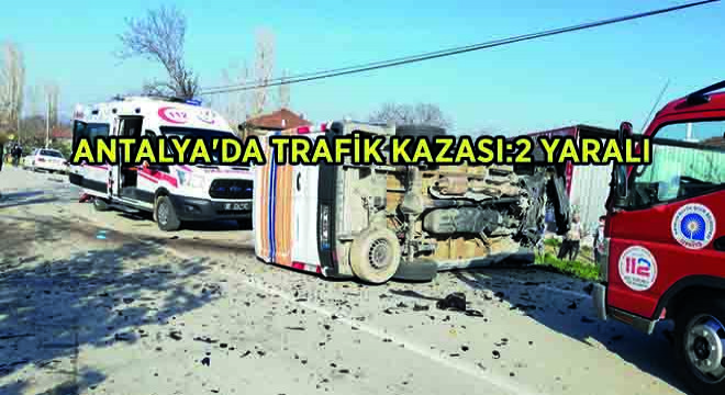 Antalya da Trafik Kazası:2 Yaralı