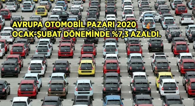Avrupa Otomobil Pazarı 2020 Ocak-Şubat Döneminde %7,3 Azaldı