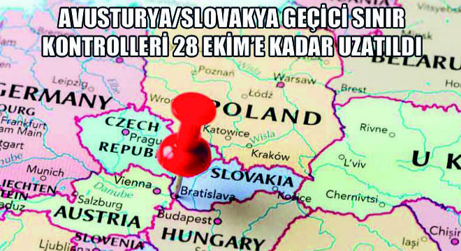 Avusturya/Slovakya Geçici Sınır Kontrolleri 28 Ekim’e Kadar Uzatıldı