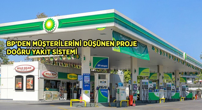 BP’den Müşterilerini Düşünen Proje: Doğru Yakıt Sistemi