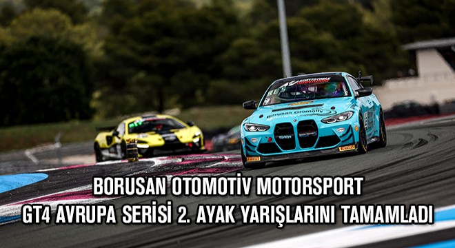 Borusan Otomotiv Motorsport GT4 Avrupa Serisi 2. Ayak Yarışlarını Tamamladı