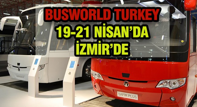 Busworld İlk Kez İzmir de Olacak