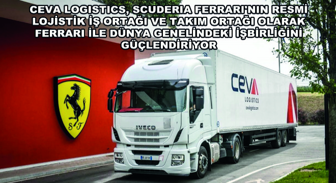 CEVA Logistics, Scuderia Ferrari nin Resmi Lojistik İş Ortağı ve Takım Ortağı olarak Ferrari ile Dünya Genelindeki İşbirliğini Güçlendiriyor