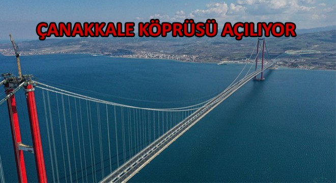 Çanakkale Köprüsü Yarın Açılıyor