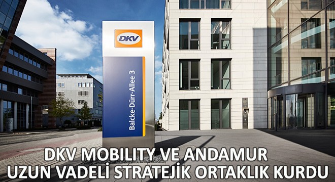 DKV Mobility ve Andamur  Uzun Vadeli Stratejik Ortaklık Kurdu