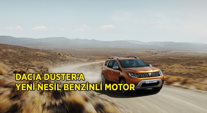 Dacia Duster’a Yeni Nesil Benzinli Motor