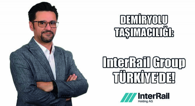 Demiryolu Taşımacılığı: InterRail Group Türkiye’de!