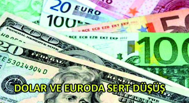 Dolar ve Euro da Sert Düşüş