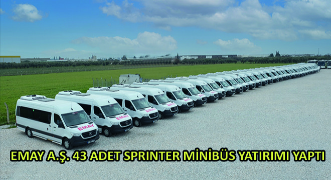 Emay A.Ş. 43 Adet Sprinter Minibüs Yatırımı Yaptı