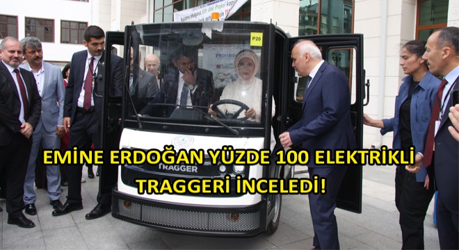 Emine Erdoğan, Kızılcahamam’da Yüzde 100 Elektrikli TRAGGER’i İnceledi!