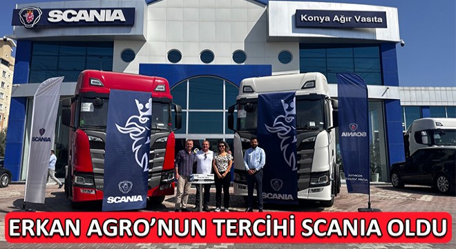 Erkan AGRO’nun Tercihi Scania Oldu