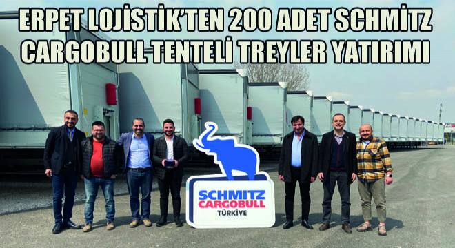 Erpet Lojistik’ten 200 Adet Schmitz Cargobull Tenteli Treyler Yatırımı