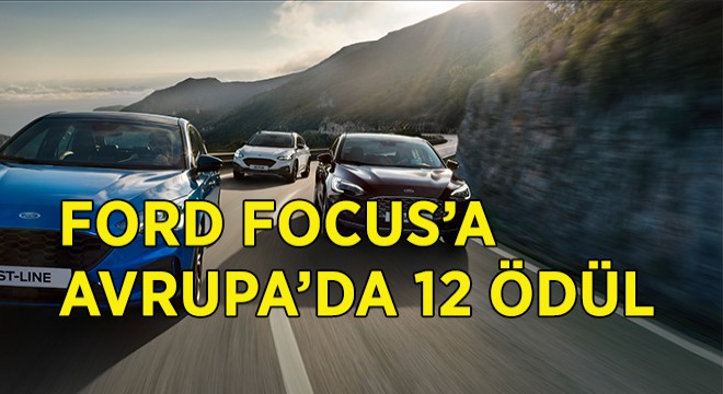 Ford Focus a Avrupa’dan 12 Ödül