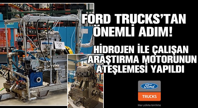 Ford Trucks’tan Önemli Adım! Hidrojen ile Çalışan Araştırma Motorunun Ateşlemesi Yapıldı