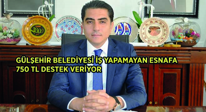 Gülşehir Belediyesi İş Yapamayan Esnafa 750 TL Destek Veriyor