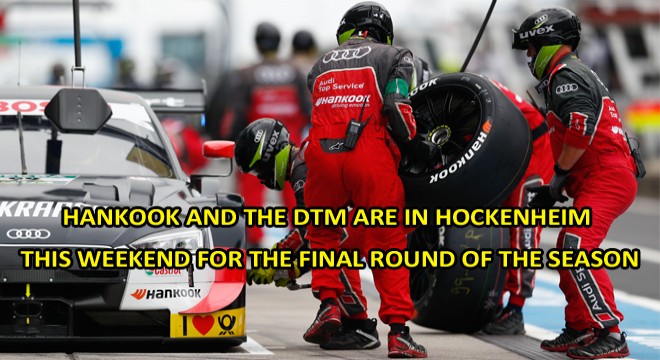 Hankook And The Dtm Are in Hockenheim This Weekend For The Final Round Of The Season