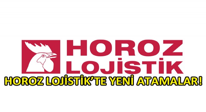 Horoz Lojistik Üst Yönetim Kadrolarında Organizasyonel Yapılanma Kararı Aldı