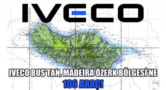 IVECO BUS, Madeira Özerk Bölgesi’ne 106 Araç Tedarik Edecek
