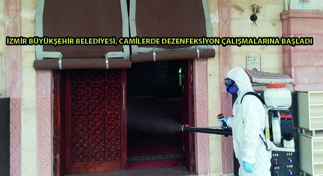 İzmir Büyükşehir Belediyesi, Camilerde Dezenfeksiyon Çalışmalarına Başladı