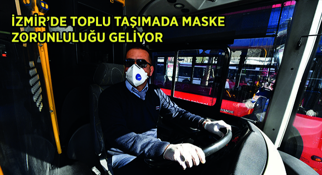 İzmir’de Toplu Taşımada Maske Zorunluluğu Geliyor