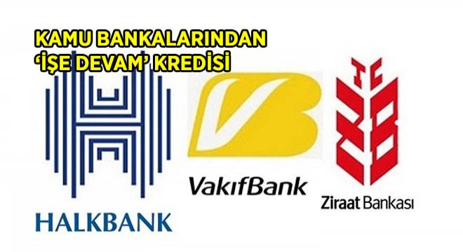 Kamu Bankalarından ‘İşe Devam’ Kredisi