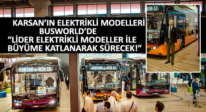 Karsan ın Elektrikli Modelleri Busworld’de