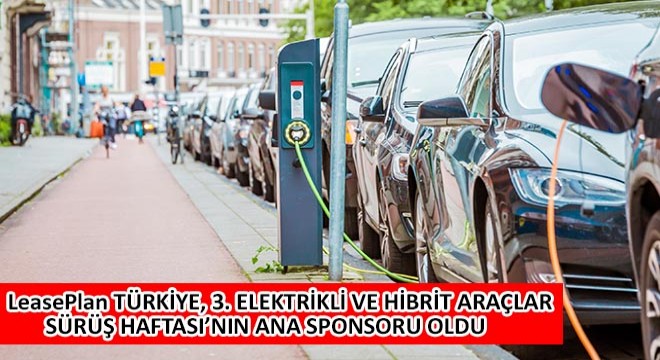 LeasePlan Türkiye, 3. Elektrikli ve Hibrit Araçlar Sürüş Haftası’nın Ana Sponsoru Oldu