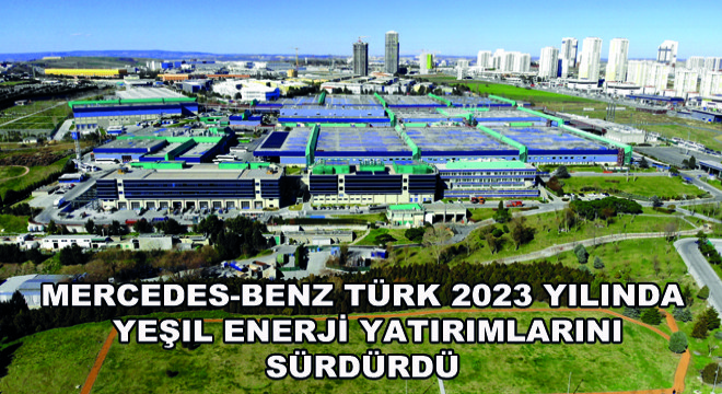 Mercedes-Benz Türk 2023 Yılında Yeşil Enerji Yatırımlarını Sürdürdü