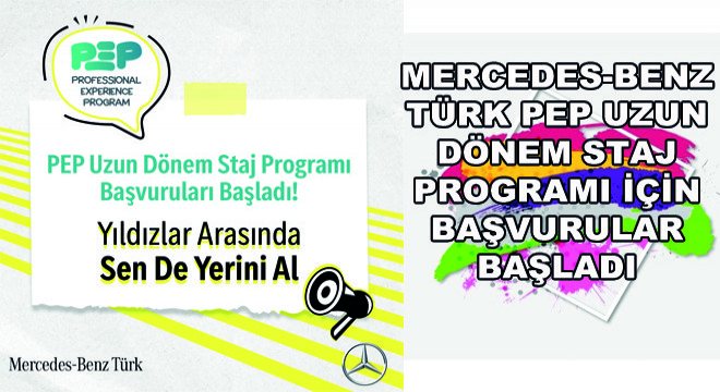 Mercedes-Benz Türk PEP Uzun Dönem Staj Programı İçin Başvurular Başladı