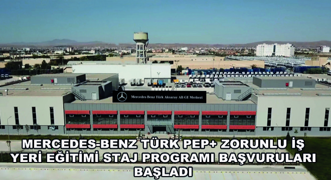 Mercedes-Benz Türk PEP+ Zorunlu İş Yeri Eğitimi Staj Programı Başvuruları Başladı