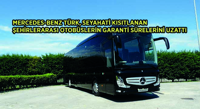 Mercedes-Benz Türk, Seyahati Kısıtlanan Şehirlerarası Otobüslerin Garanti Sürelerini Uzattı