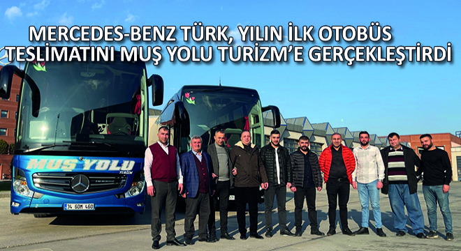 Mercedes-Benz Türk, Yılın İlk Otobüs Teslimatini Muş Yolu Turizm’e Gerçekleştirdi