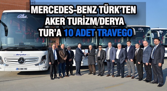 Mercedes-Benz Türk’ten Aker Turizm/Derya Tur’a 10 adet Travego