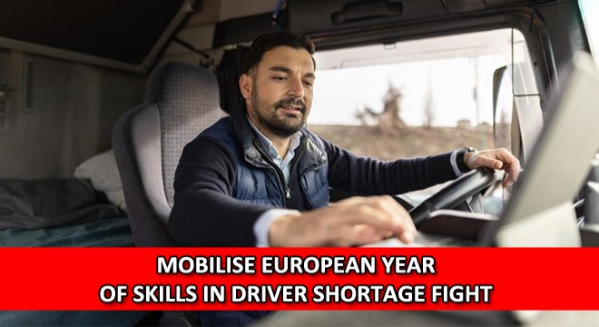 Mobilise European Year Of Skills In Driver Shortage Fight