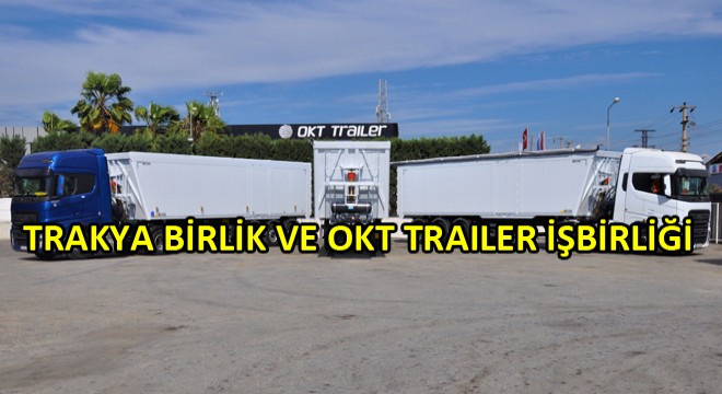 OKT Trailer Tarafından Trakya Birlik’e 5 Adet Treyler Teslimatı Gerçekleştirildi