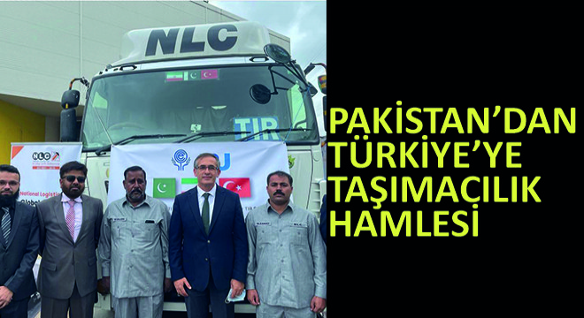 Pakistan’dan Türkiye’ye Taşımacılık Hamlesi