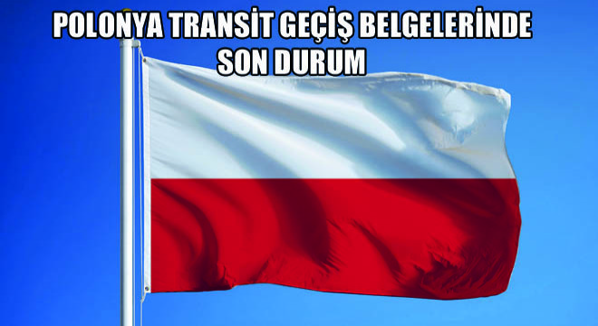 Polonya Transit Geçiş Belgelerinde Son Durum