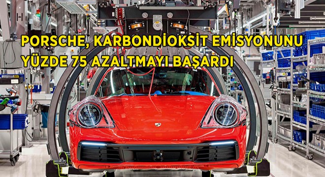 Porsche un Çevre Dostu Araçları Karbondioksit Emisyonunu Yüzde 75’ten Fazla Azalttı