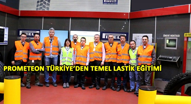 Prometeon Türkiye’den, Ford Trucks Ekiplerine Temel Lastik Eğitimi!