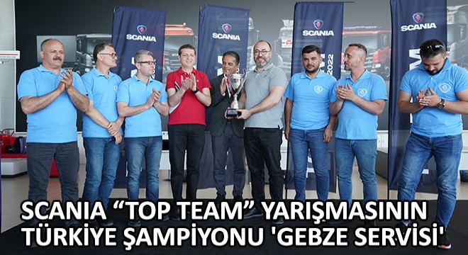 Scania Top Team Yarışmasının Türkiye Şampiyonu  Gebze Servisi 