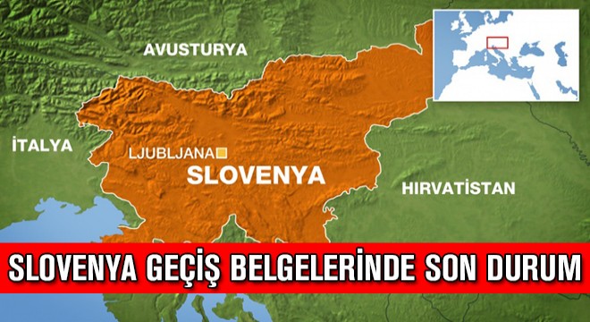Slovenya Transit Geçiş Belgeleri Son Durum