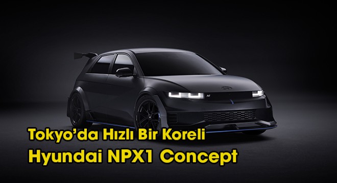 Tokyo’da Hızlı Bir Koreli: Hyundai NPX1 Concept