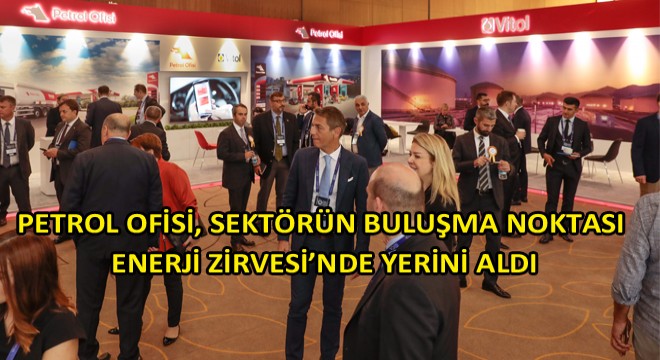 Türkiye Enerji Zirvesi ne Petrol Ofisi de Katıldı!