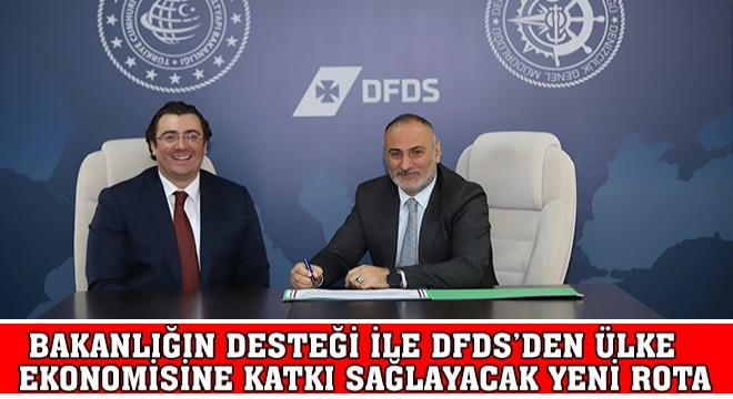Ulaştırma ve Altyapı Bakanlığının Desteği ile DFDS’den Ülke Ekonomisine Katkı Sağlayacak Yeni Rota