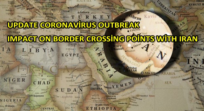 Update Coronavirus Outbreak  Impact On Border Crossing Points With Iran