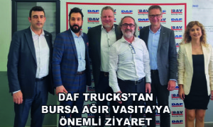 DAF Trucks’tan Bursa Ağır Vasıta’ya Önemli Ziyaret